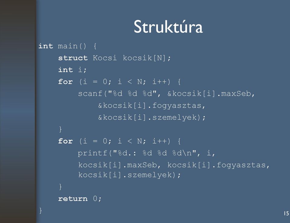 fogyasztas, &kocsik[i].szemelyek); for (i = 0; i < N; i++) { printf("%d.