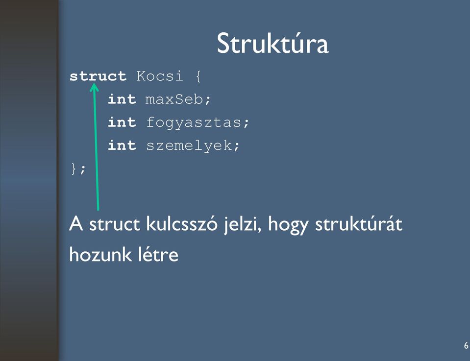 Struktúra A struct kulcsszó