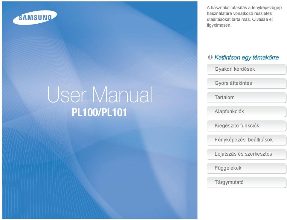 Kattintson egy témakörre User Manual PL100/PL101 Gyakori kérdések Gyors