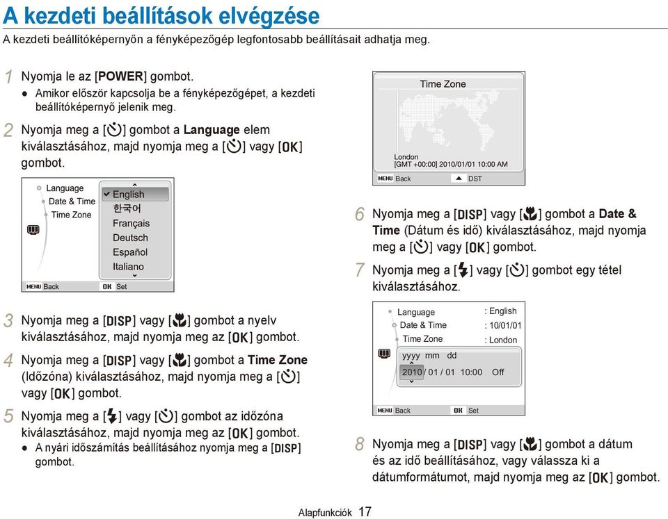 Back DST 6 Nyomja meg a [ D] vagy [M] gombot a Date & Time (Dátum és idő) kiválasztásához, majd nyomja meg a [t] vagy [o] gombot. 7 Nyomja meg a [ F] vagy [t] gombot egy tétel kiválasztásához.