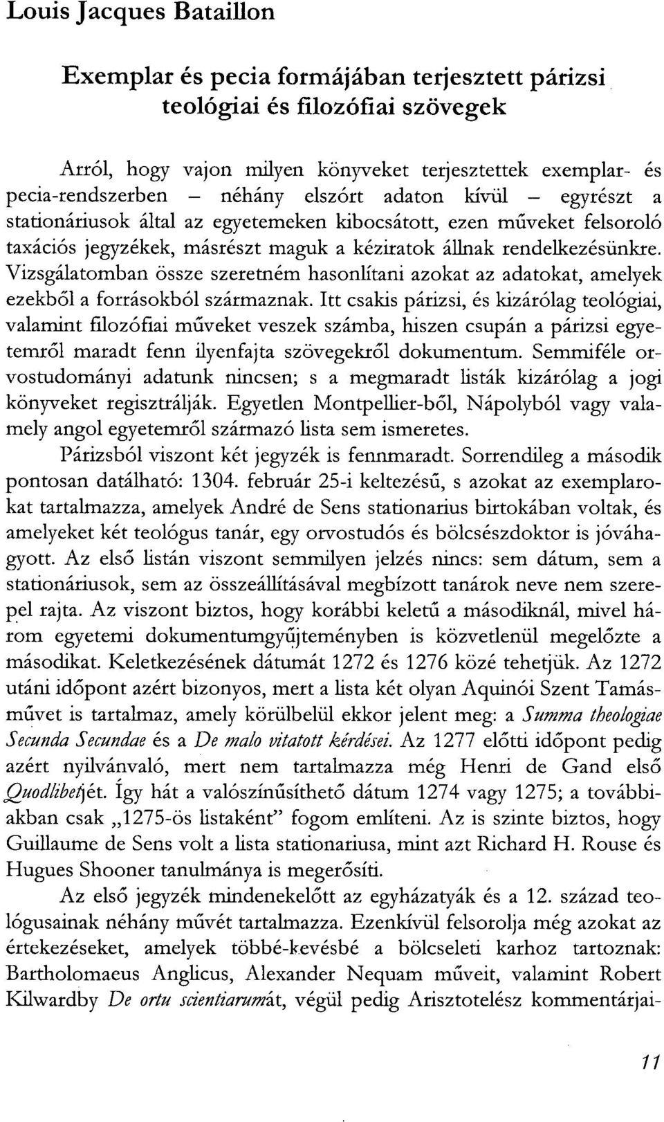 Vizsgálatomban össze szeretném hasonlítani azokat az adatokat, amelyek ezekből a forrásokból származnak.
