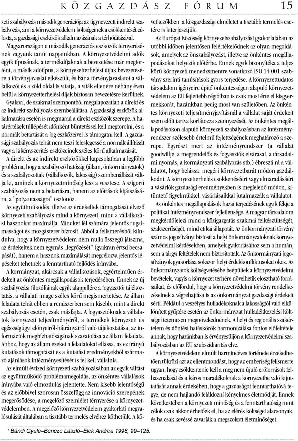 Magyarországon e második generációs eszközök térnyerésének vagyunk tanúi napjainkban.
