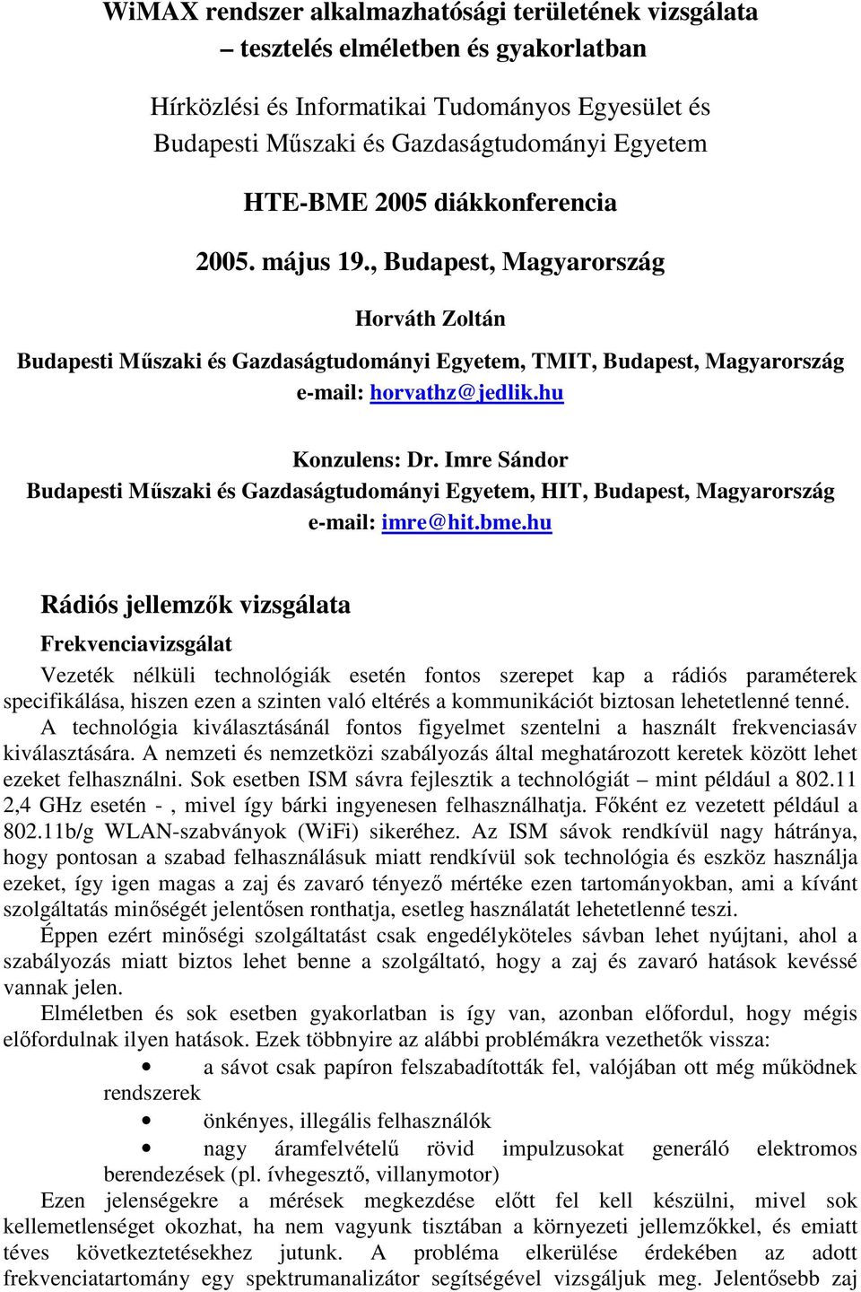 Imre Sándor Budapesti Műszaki és Gazdaságtudományi Egyetem, HIT, Budapest, Magyarország e-mail: imre@hit.bme.