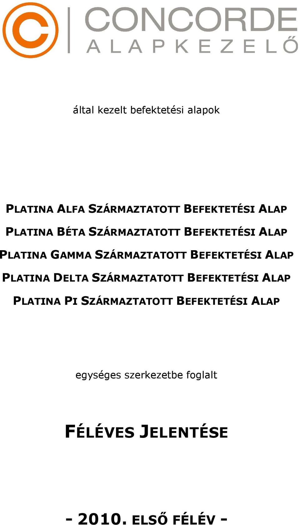 BEFEKTETÉSI ALAP PLATINA DELTA SZÁRMAZTATOTT BEFEKTETÉSI ALAP PLATINA PI