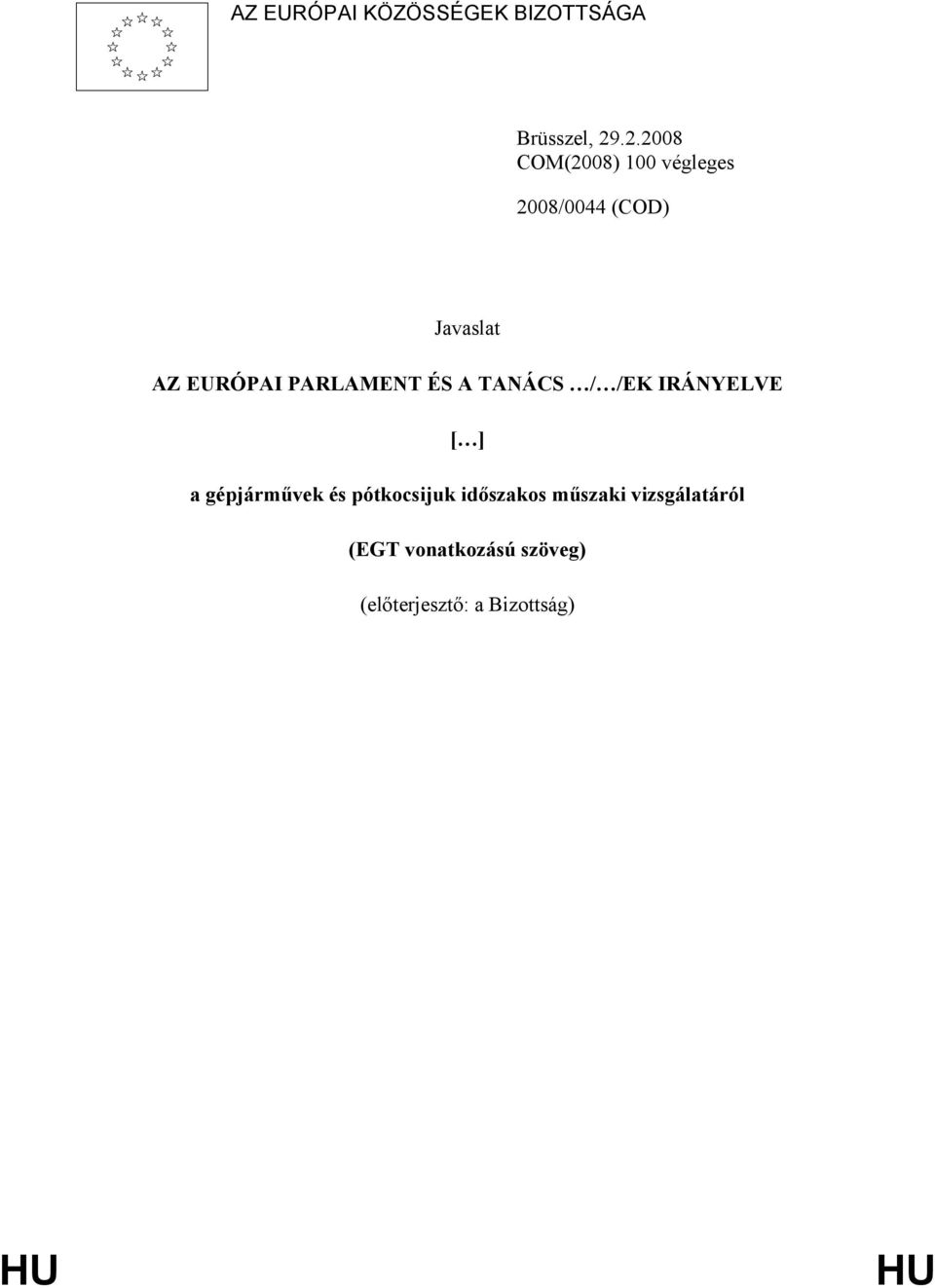 PARLAMENT ÉS A TANÁCS / /EK IRÁNYELVE [ ] a gépjárművek és