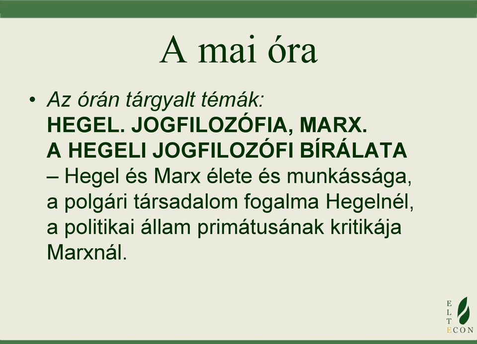 A HEGELI JOGFILOZÓFI BÍRÁLATA Hegel és Marx élete és