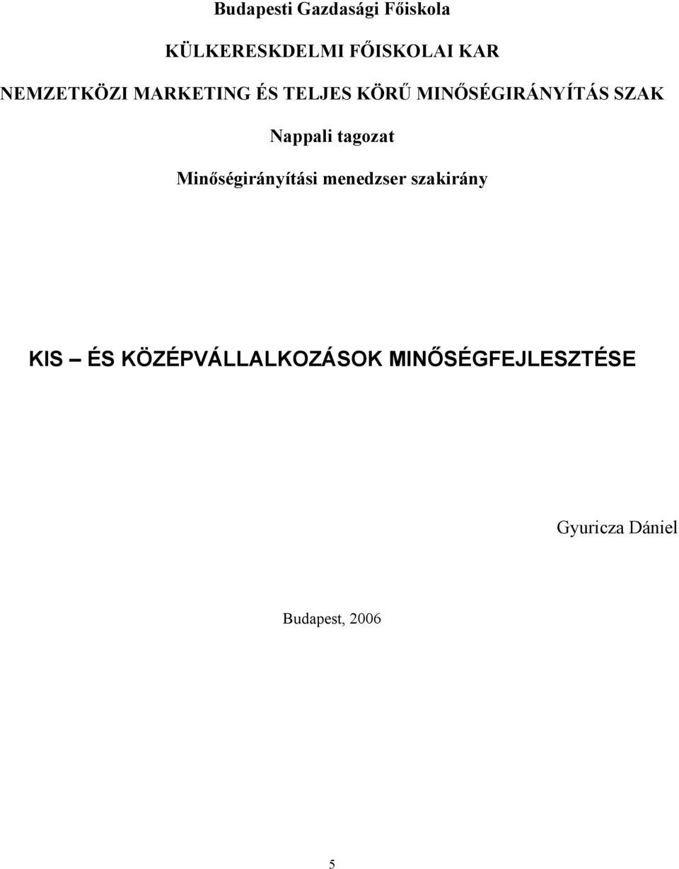 Nappali tagozat Minőségirányítási menedzser szakirány KIS ÉS