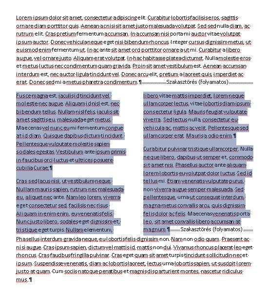 Új hasáb létrehozása Beírt szöveg hasábba tördelése: Kijelöljük a szövegrészt Lap elrendezése fül Hasábok ikonja: Kijelöljük, hogy hány hasábot szeretnénk A