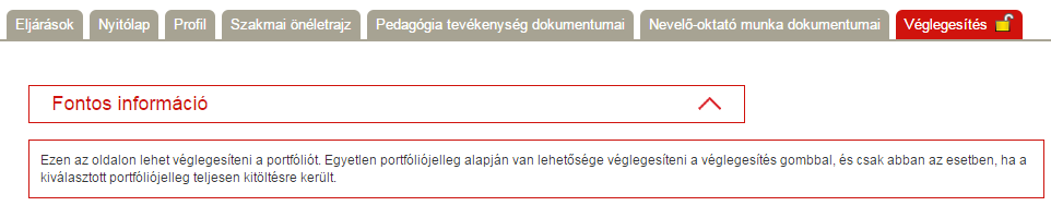 piktogram jelzi, hogy a felhasználó már mentett adatot, de még nem felel meg a véglegesítés követelményeinek, azaz nem teljes a kitöltöttsége; piktogram jelzi, ha már minden véglegesítéshez szükséges