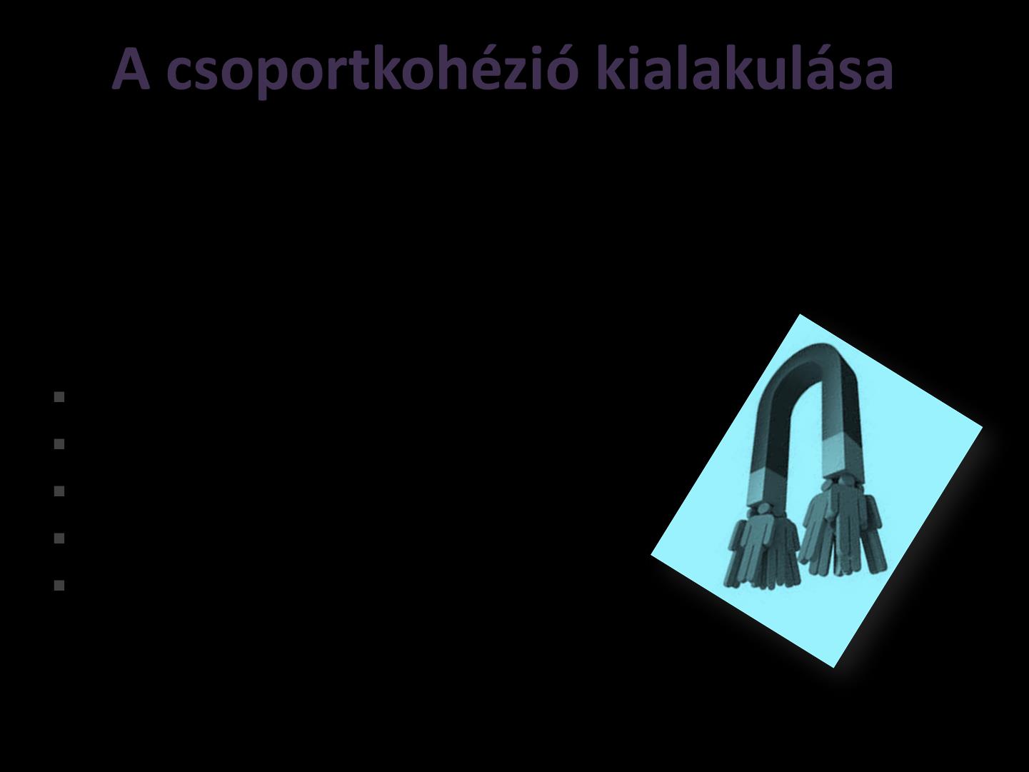 Előnyök Az interakciók lehetősége Biztonság, védelem Fejlődési lehetőség Pozitív