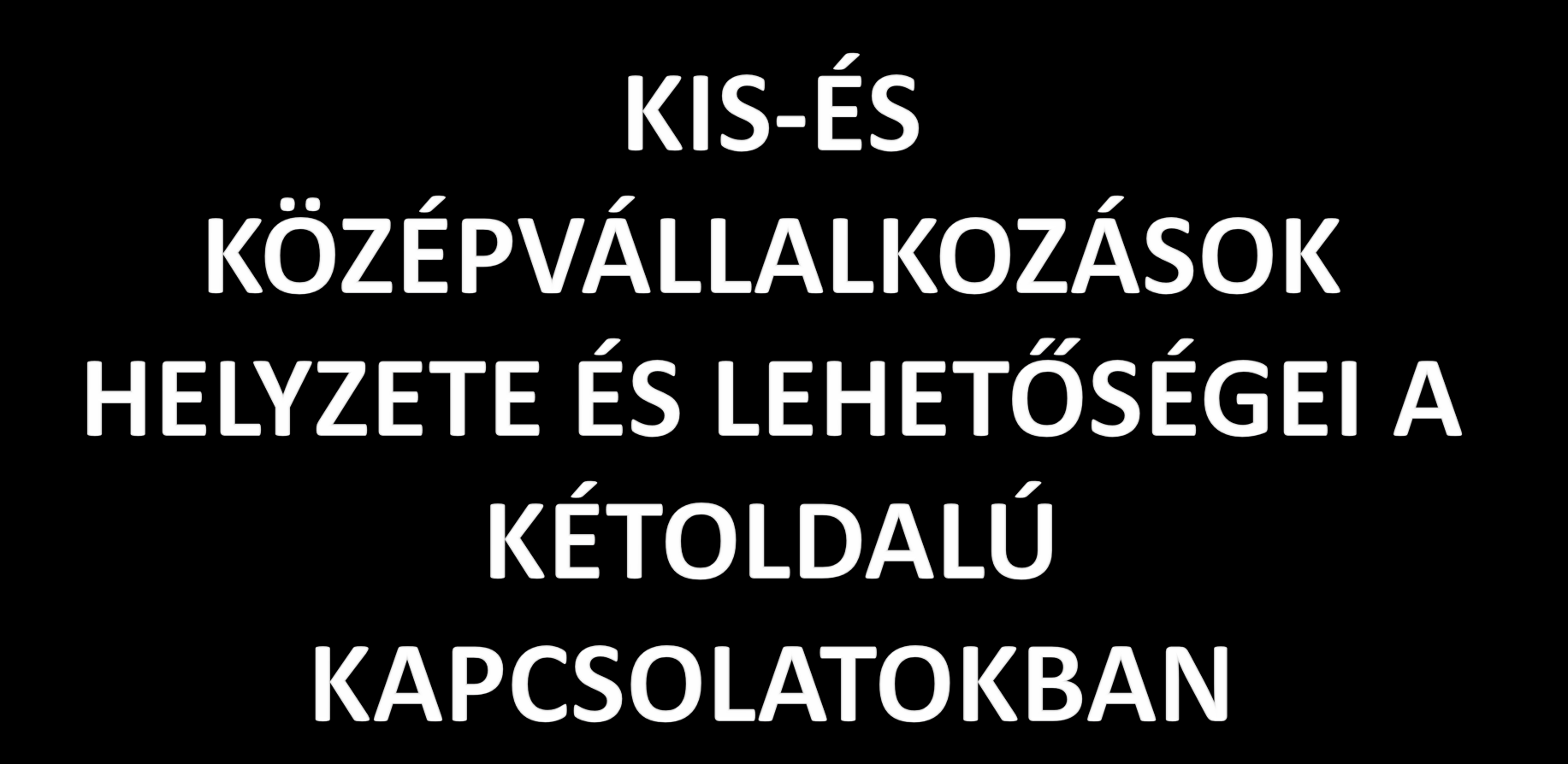 KIS-ÉS KÖZÉPVÁLLALKOZÁSOK TÁMOGATÁSA