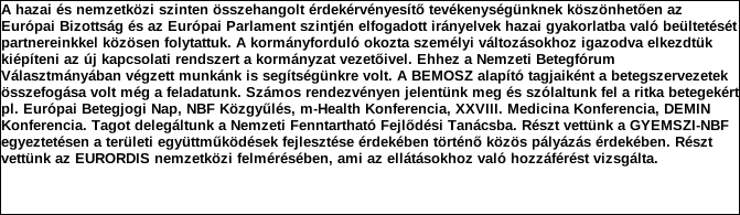 1. Szervezet azonosító adatai 1.1 Név 1.2 Székhely Irányítószám: 1 8 9 Település: Budapest Közterület neve: Orczy Közterület jellege: út Házszám: Lépcsőház: Emelet: Ajtó: 2 1.