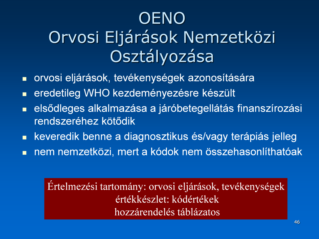 Az értelmezési tartomány alapvetően az orvosi tevékenységek halmaza, melyhez bizonyos kiegészítések kerültek.