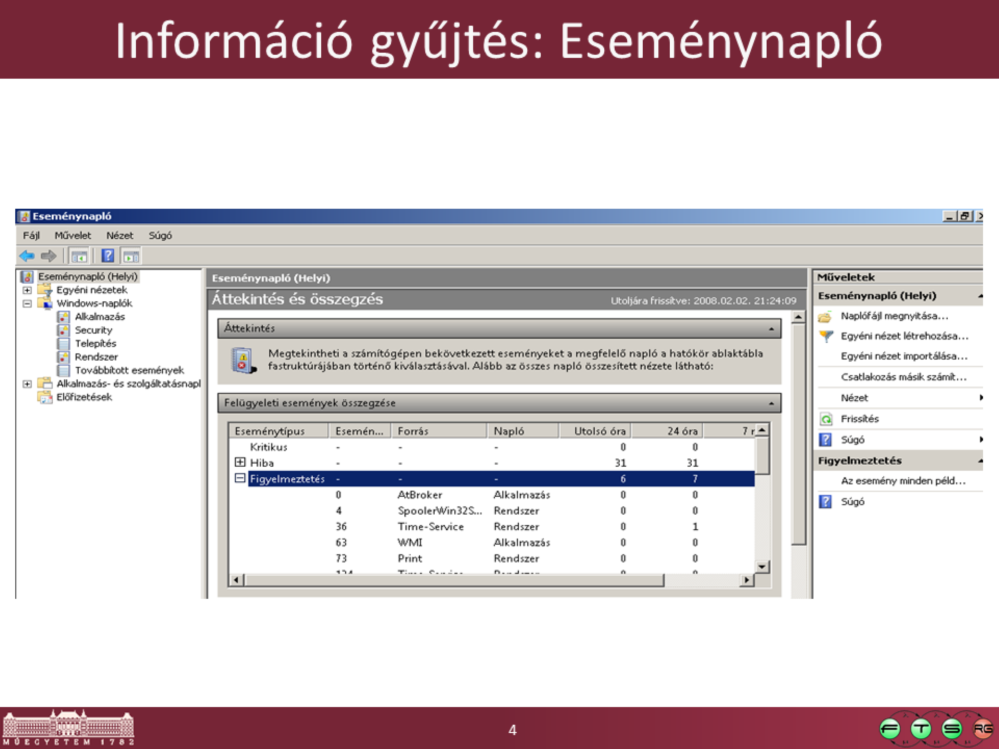Az Eseménynapló a Windows platform központi naplózó komponense, amibe mind az operációs rendszer, mind a külső alkalmazások írhatnak.