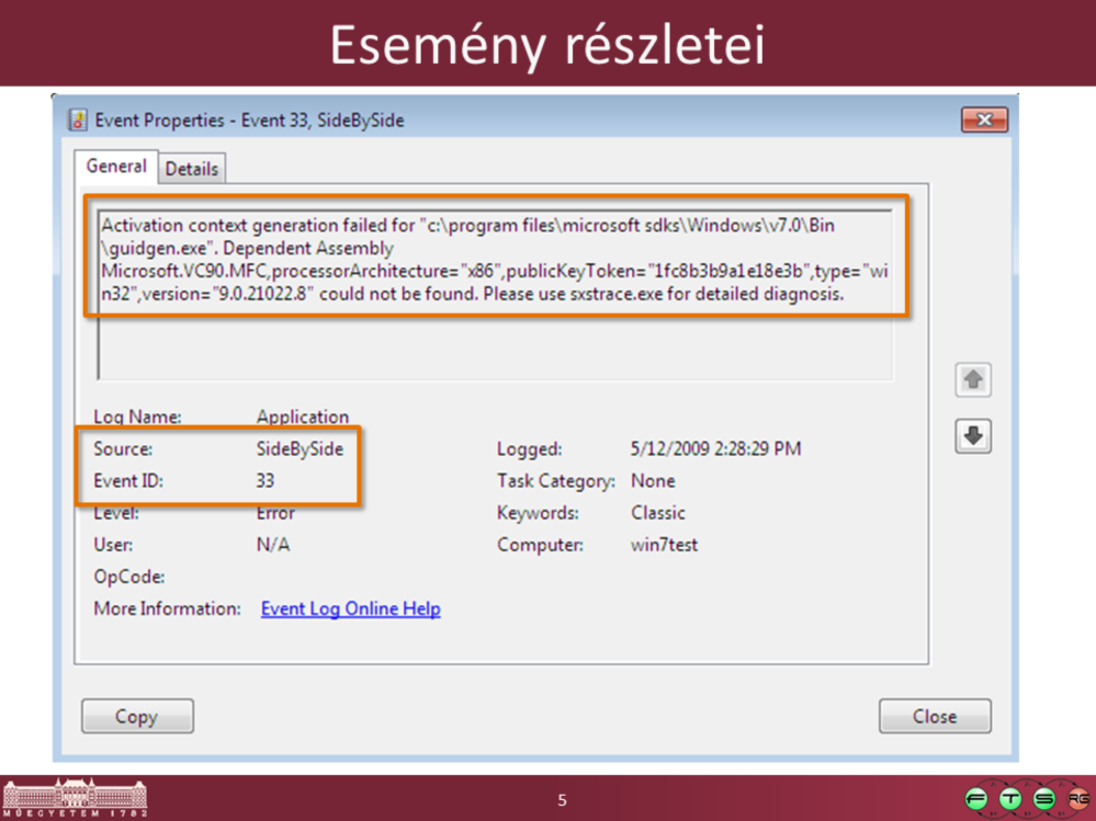 Az esemény azonosítása a forrás és az esemény azonosítója alapján történhet.