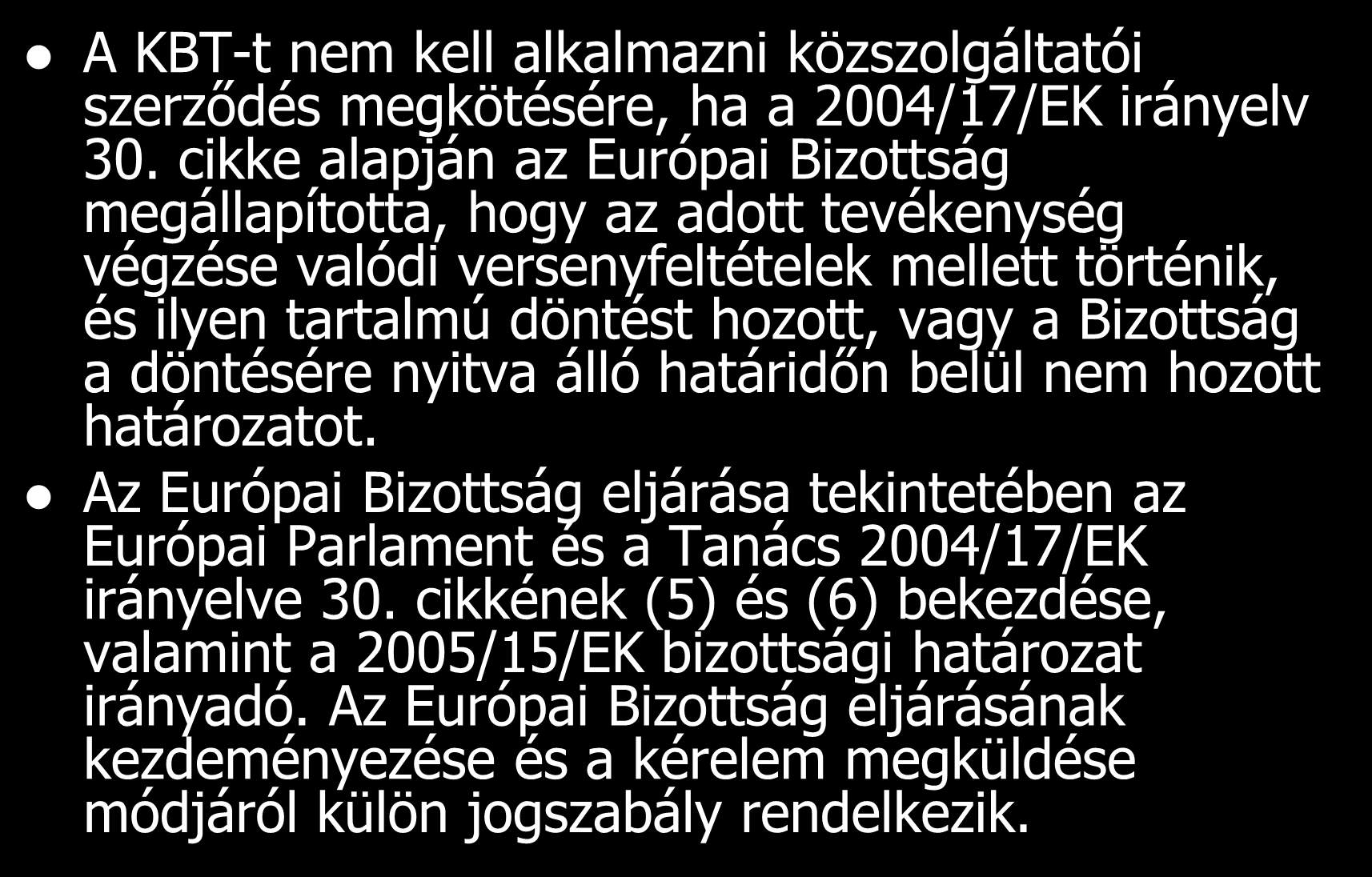 A KBT-t nem kell alkalmazni közszolgáltatói szerződés megkötésére, ha a 2004/17/EK irányelv 30.