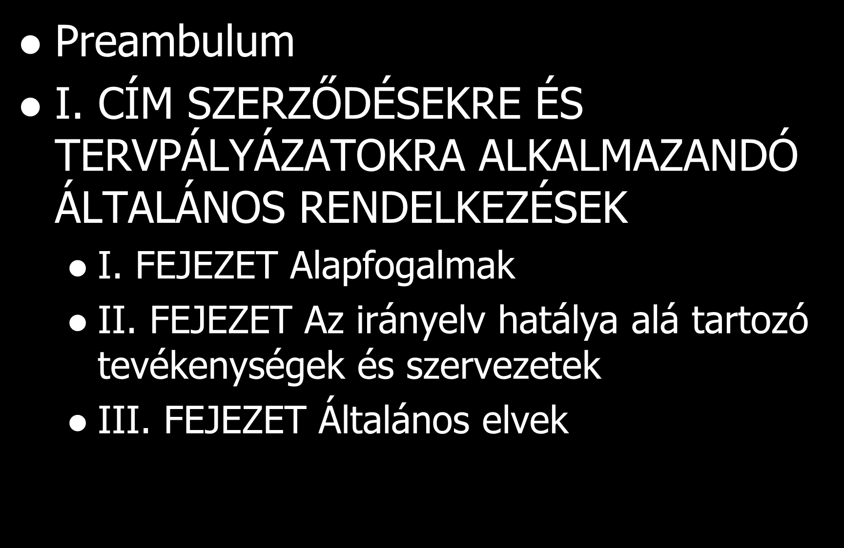 Az irányelv szerkezete Preambulum I. CÍM SZERZŐDÉSEKRE ÉS TERVPÁLYÁZATOKRA ALKALMAZANDÓ ÁLTALÁNOS RENDELKEZÉSEK I.