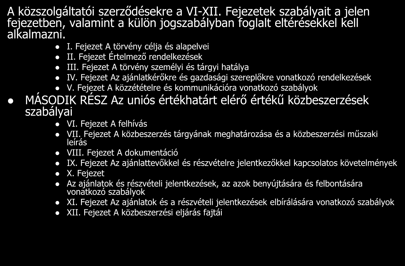 A közszolgáltatók eljárására vonatkozó különös szabályok A közszolgáltatói szerződésekre a VI-XII.