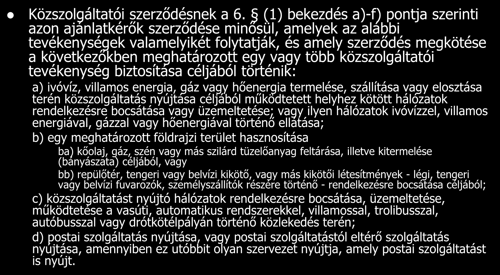 Közbeszerzésre kötelezettek köre Közszolgáltatói szerződésnek a 6.