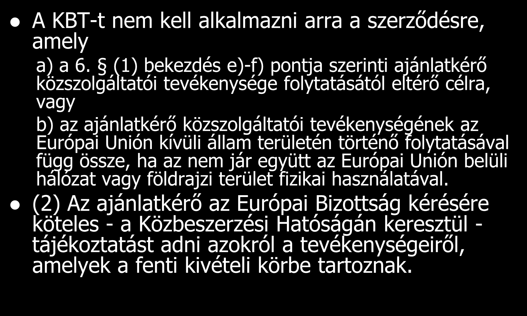 Kivételek A KBT-t nem kell alkalmazni arra a szerződésre, amely a) a 6.