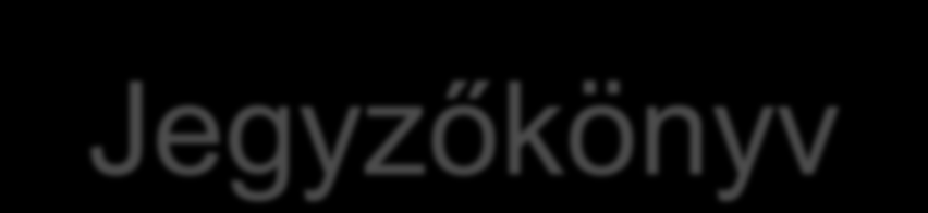 Jegyzőkönyv Aláírás: elnök és hitelesítő (képviselők közül választott) Két nyelven készülő jegyzőkönyv esetén külön hitelesítő, mindkettőt kölcsönösen is aláírják A