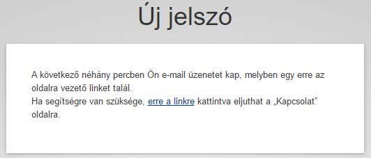 2. Új jelszó igénylése (elfelejtett jelszó esetén) Ha a bejelentkezéskor megadta e-mail címét, viszont a jelszavát elfelejtette, akkor a megjelenő ablakban