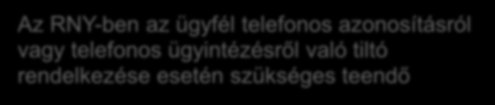 FONTOS TUDNIVALÓK Az ügyfél névváltozás esetén nincs szükség módosításra adatok az ÖNY-ből emelődnek át A jelszónak nincs lejárati