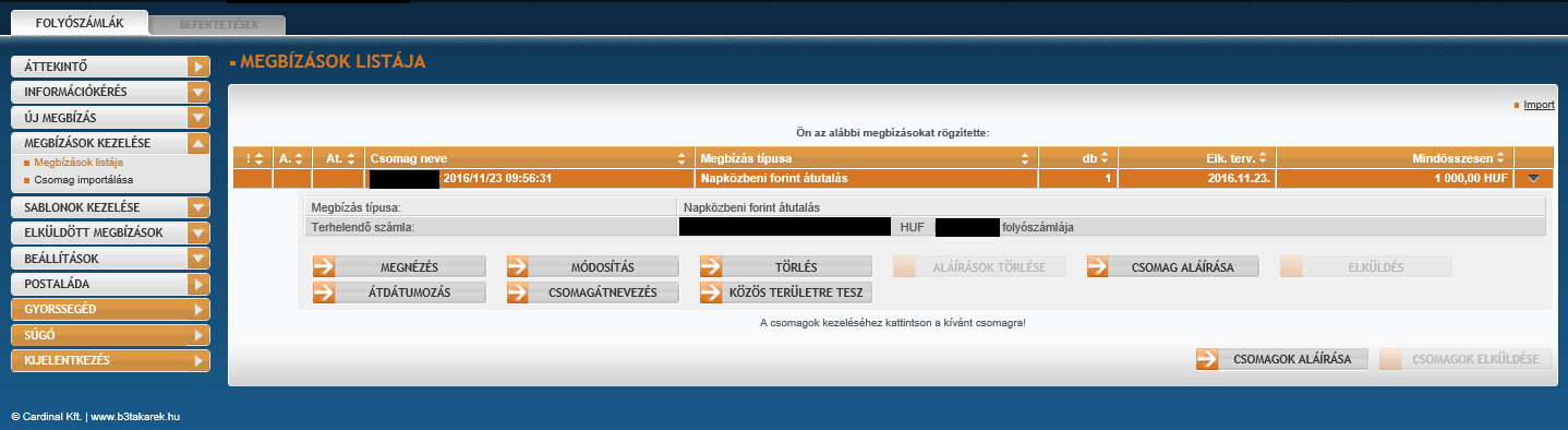 Megbízások listája Ebben a menüpontban az ügyfél rögzített, de a bankba még nem beküldött megbízási csomagjainak listáját lehet megtekinteni.