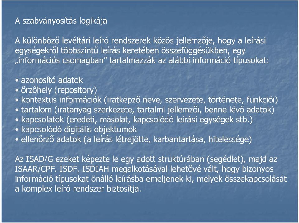 lévő adatok) kapcsolatok (eredeti, másolat, kapcsolódó leírási egységek stb.