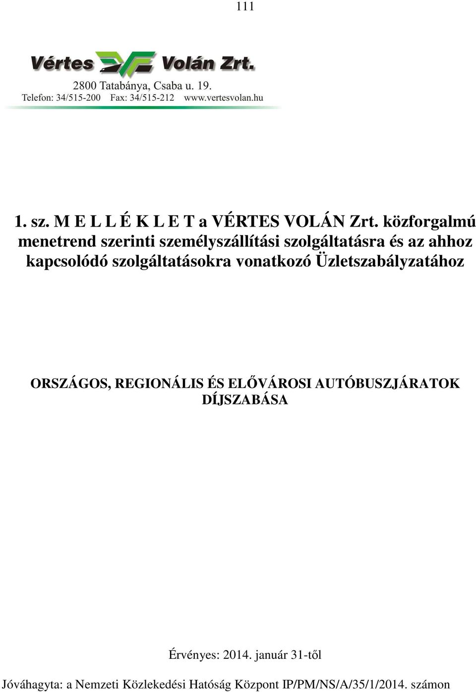 szolgáltatásokra vonatkozó Üzletszabályzatához ORSZÁGOS, REGIONÁLIS ÉS ELŐVÁROSI