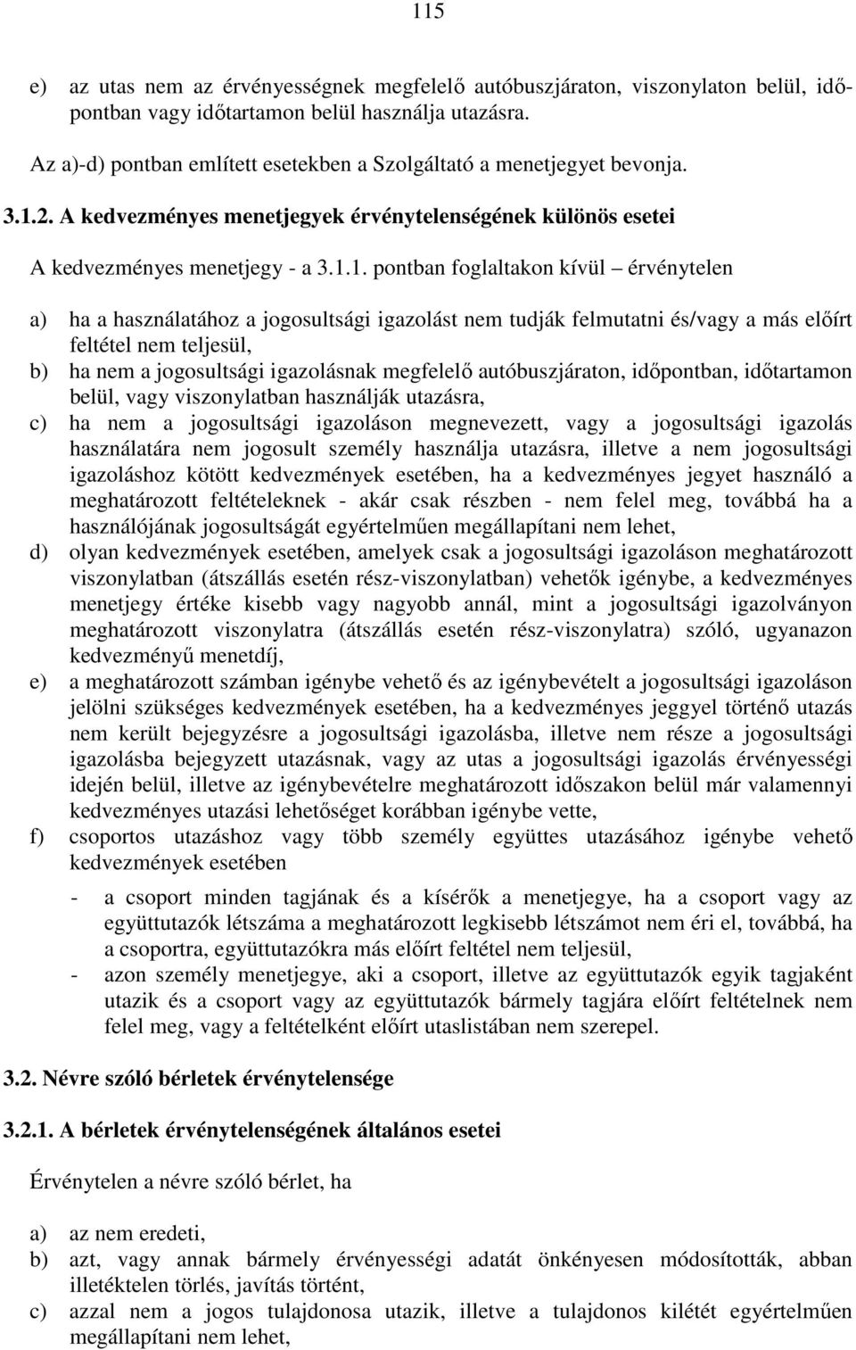 2. A kedvezményes menetjegyek érvénytelenségének különös esetei A kedvezményes menetjegy - a 3.1.