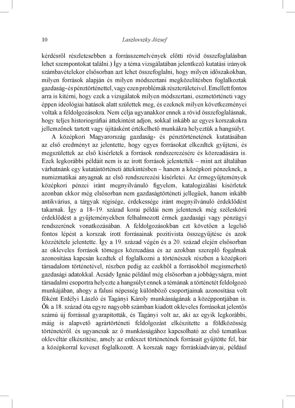 foglalkoztak gazdaság- és pénztörténettel, vagy ezen problémák részterületeivel.