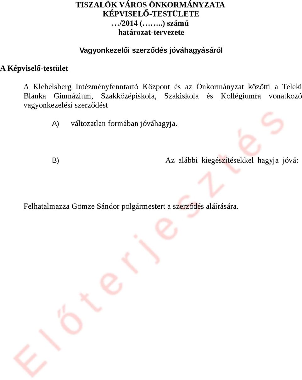Intézményfenntartó Központ és az Önkormányzat közötti a Teleki Blanka Gimnázium, Szakközépiskola, Szakiskola és