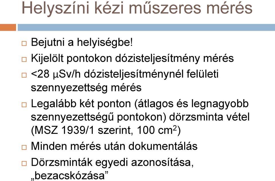 szennyezettség mérés Legalább két ponton (átlagos és legnagyobb szennyezettségű