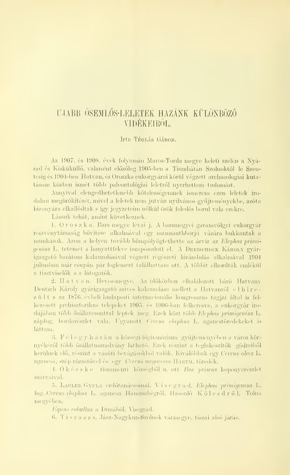 archaeologiai kutatásom közben ismét több paleontológiái leletrl nyerhettem tudomást.