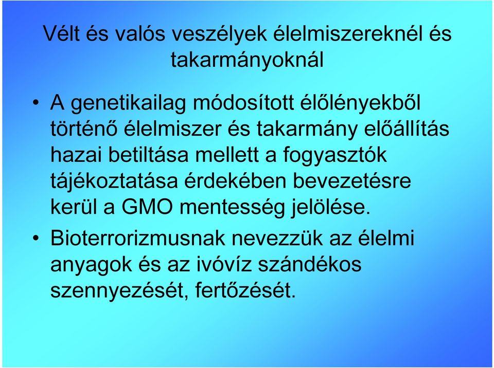 fogyasztók tájékoztatása érdekében bevezetésre kerül a GMO mentesség jelölése.