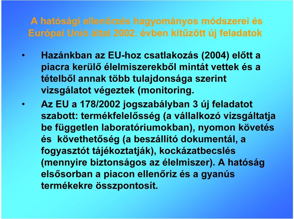 tulajdonsága szerint vizsgálatot végeztek (monitoring.