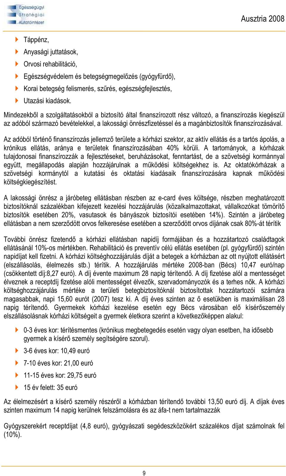 magánbiztosítók finanszírozásával.