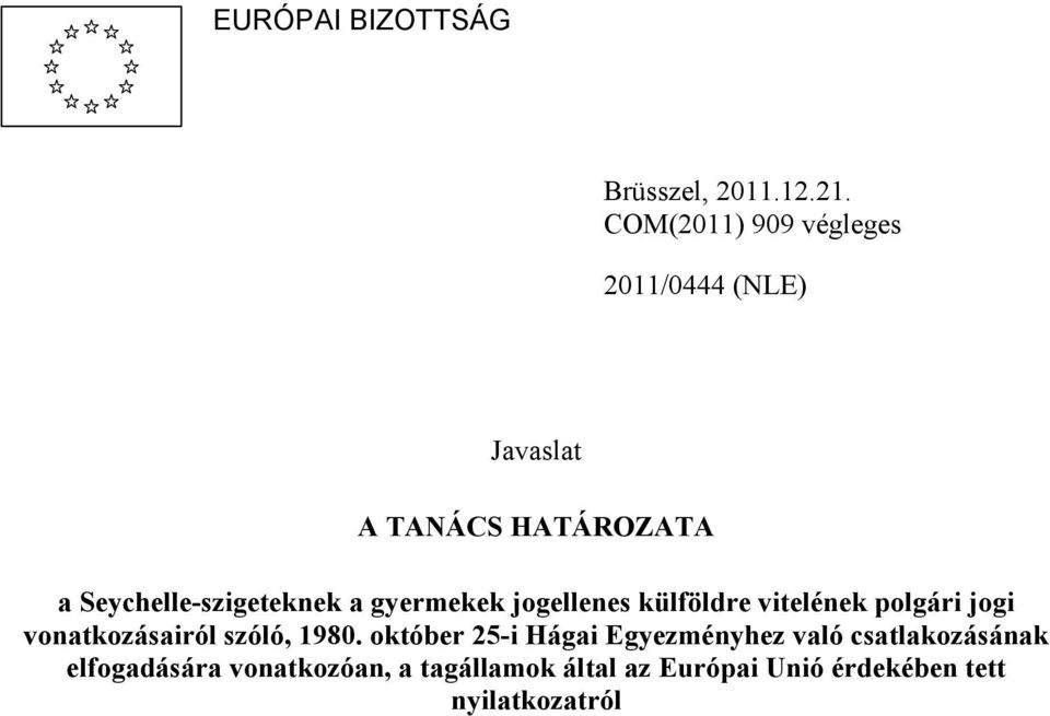 Seychelle-szigeteknek a gyermekek jogellenes külföldre vitelének polgári jogi