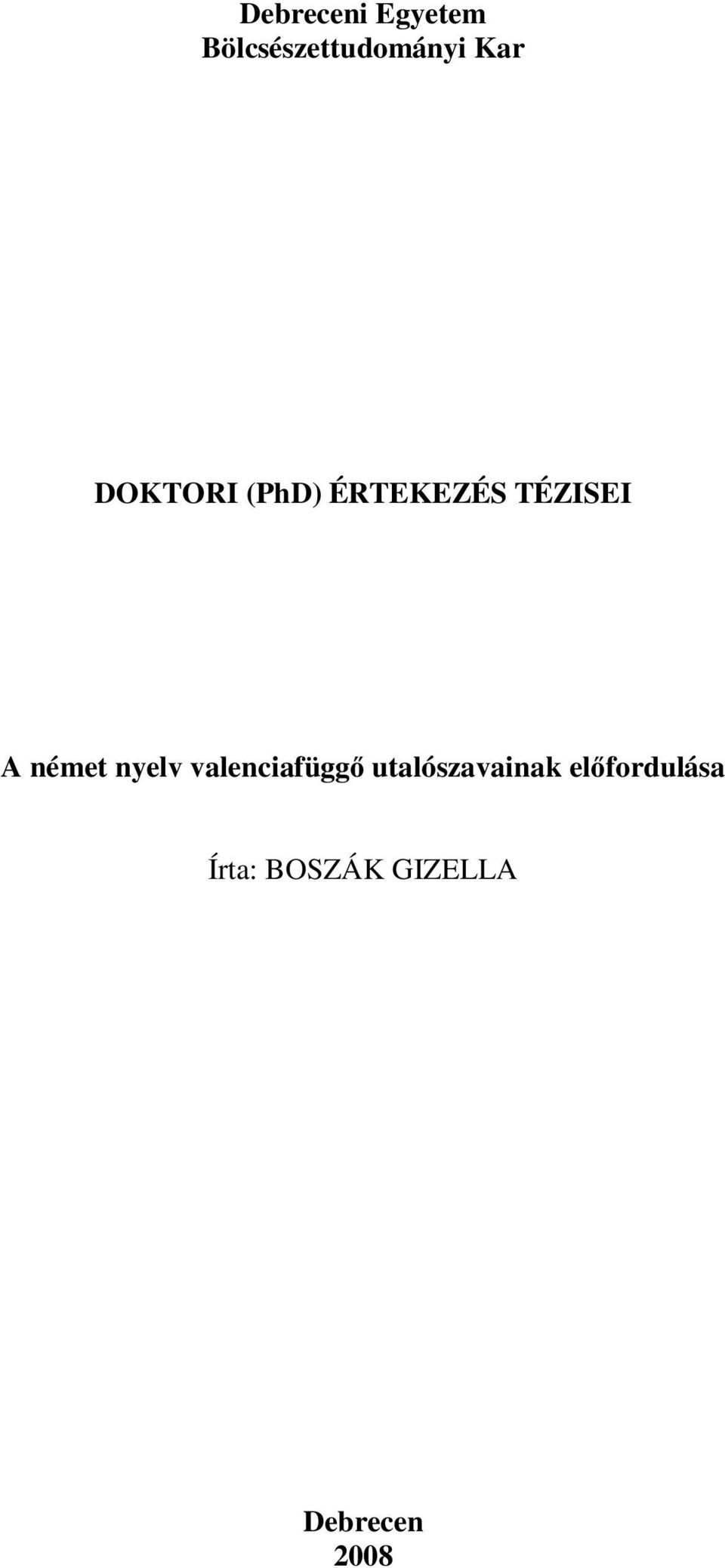 Debreceni Egyetem Bölcsészettudományi Kar. DOKTORI (PhD) ÉRTEKEZÉS TÉZISEI.  A német nyelv valenciafügg utalószavainak el fordulása - PDF Free Download