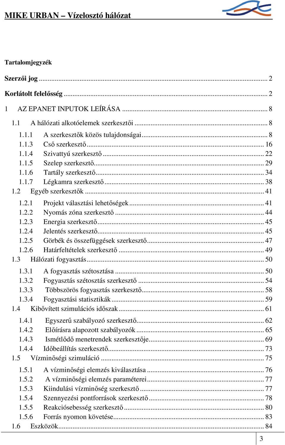 .. 41 1.2.2 Nyomás zóna szerkesztı... 44 1.2.3 Energia szerkesztı... 45 1.2.4 Jelentés szerkesztı... 45 1.2.5 Görbék és összefüggések szerkesztı... 47 1.2.6 Határfeltételek szerkesztı... 49 1.