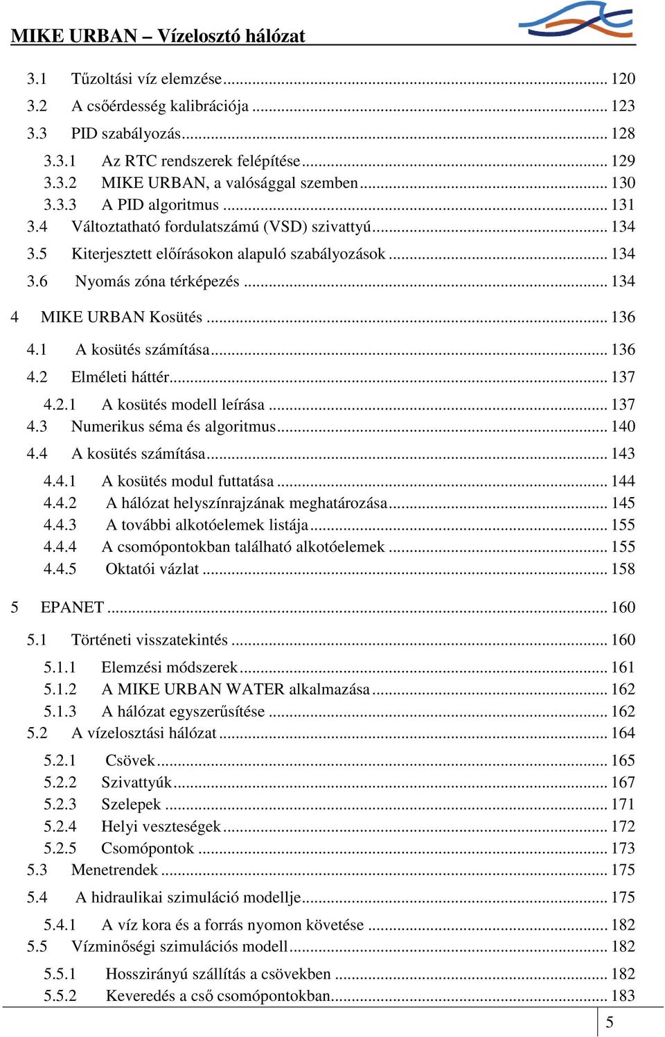 1 A kosütés számítása... 136 4.2 Elméleti háttér... 137 4.2.1 A kosütés modell leírása... 137 4.3 Numerikus séma és algoritmus... 140 4.4 A kosütés számítása... 143 4.4.1 A kosütés modul futtatása.