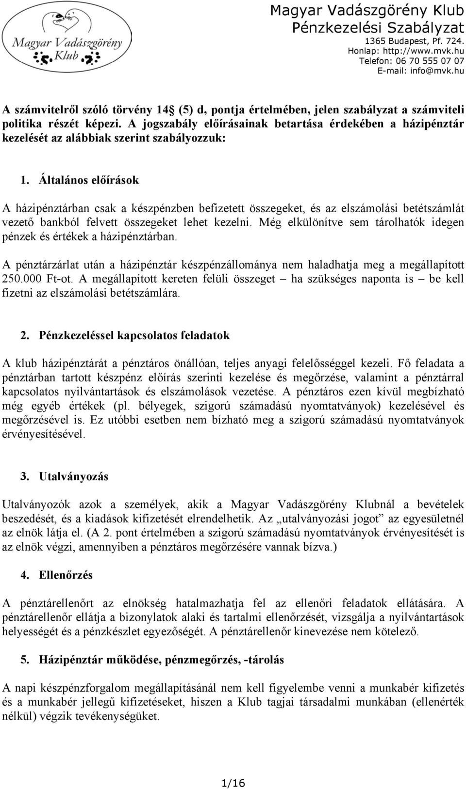 Magyar Vadászgörény Klub Pénzkezelési Szabályzat 1365 Budapest, Pf Honlap:  Telefon: - PDF Free Download