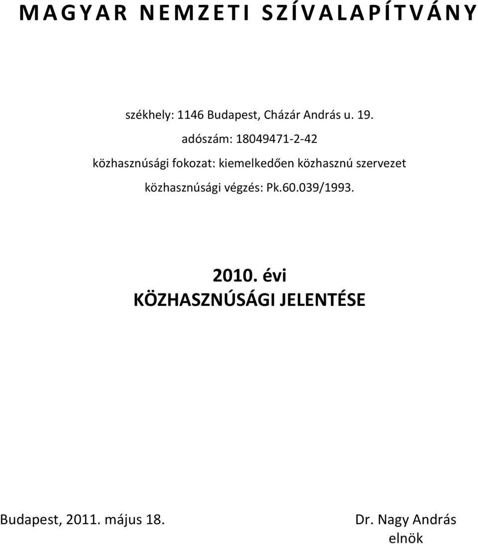 adószám: 18049471-2-42 közhasznúsági fokozat: kiemelkedően közhasznú