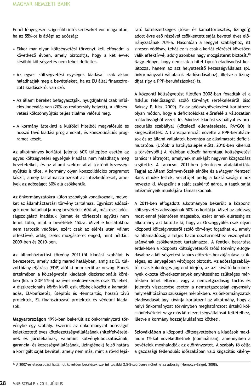 Az egyes költségvetési egységek kiadásai csak akkor haladhatják meg a bevételeket, ha az eu által finanszírozott kiadásokról van szó.