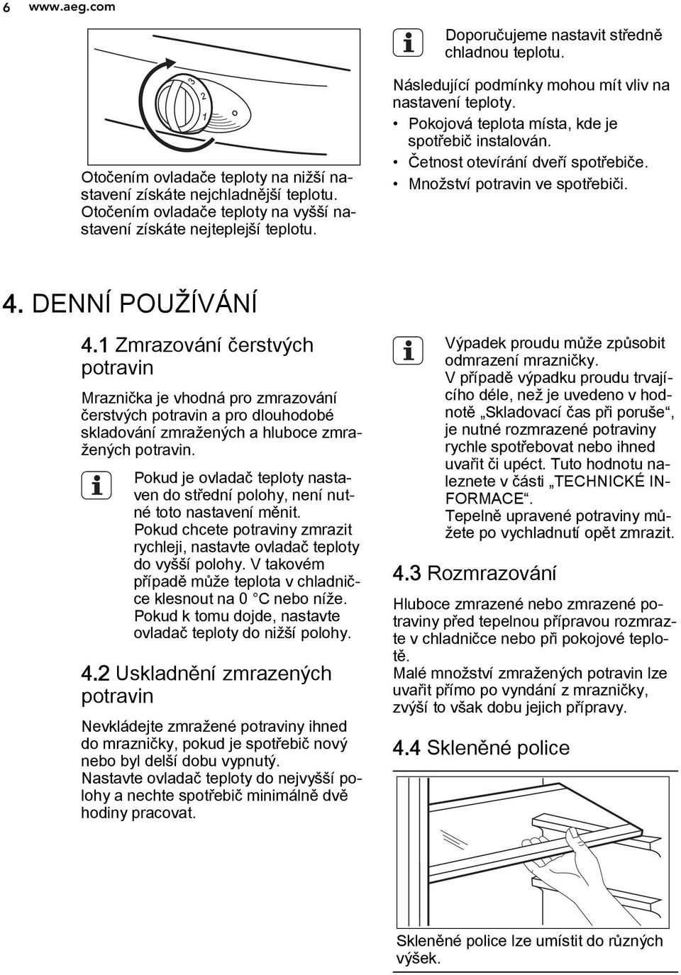Četnost otevírání dveří spotřebiče. Množství potravin ve spotřebiči. 4. DENNÍ POUŽÍVÁNÍ 4.