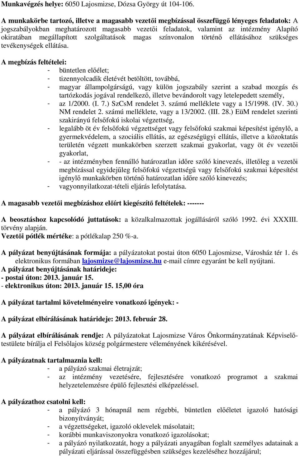 megállapított szolgáltatások magas színvonalon történı ellátásához szükséges tevékenységek ellátása.