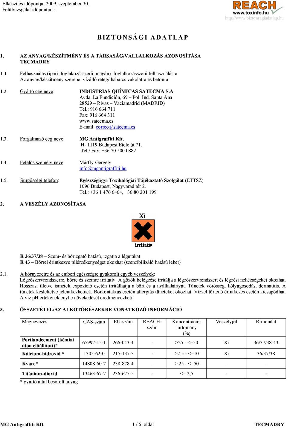 es E-mail: correo@satecma.es 1.3. Forgalmazó cég neve: H- 1119 Budapest Etele út 71. Tel./ Fax: +36 70 50