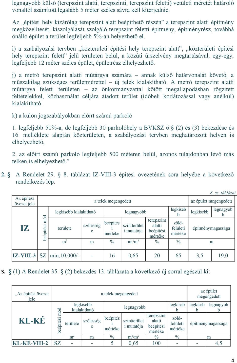 terület legfelje 5%-án helyezhető el.