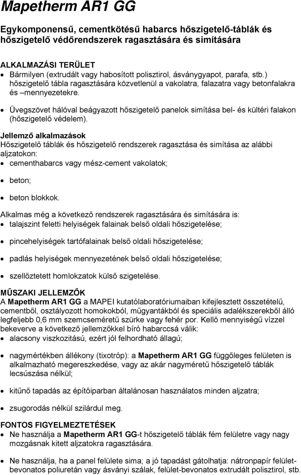 Üvegszövet hálóval beágyazott hőszigetelő panelok simítása bel- és kültéri falakon (hőszigetelő védelem).